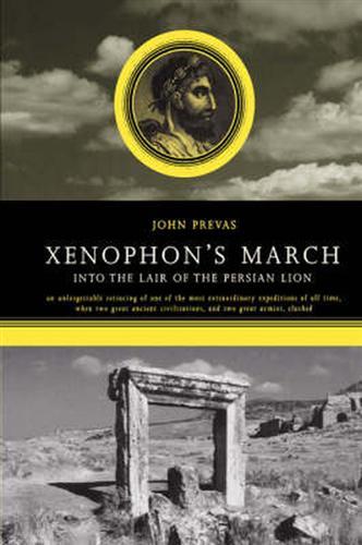 Xenophon's March. Into the Lair of the Persian Lion.