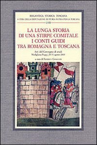 La lunga storia di una stirpe comitale. I conti Guidi …