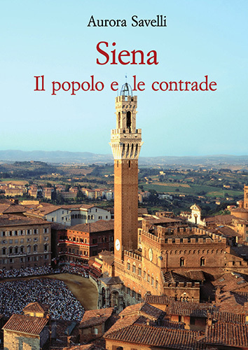 Siena. Il popolo e le contrade (XVI-XX secolo).