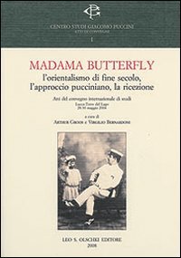 Madama Butterfly. L'orientalismo di fine secolo, l'approccio pucciniano, la ricezione.