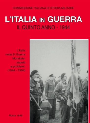 L'Italia in guerra. Il quinto anno,1944. Cinquant'anni dopo l'entrata dell'Italia …