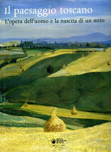 Il paesaggio toscano. L'opera dell'uomo e la nascita di un …