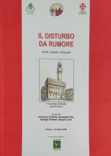 Il disturbo da rumore. Norme-Soluzioni-Documenti. V Giornata di Studio dell'Acustica.
