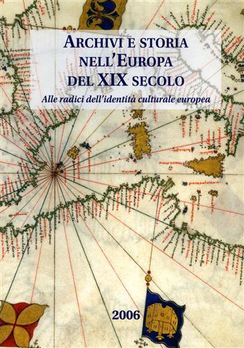 Archivi e storia nell' Europa del XIX secolo. Alle radici …