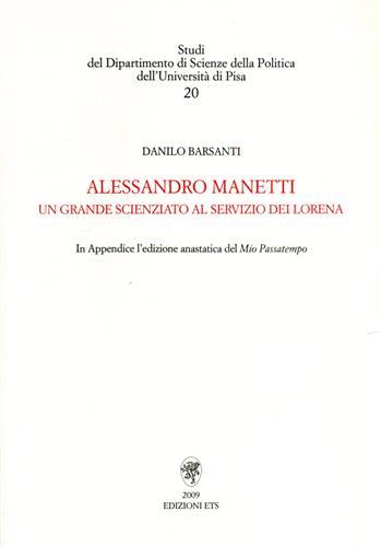 Alessandro Manetti, un grande scienziato al servizio dei Lorena. Contiene …