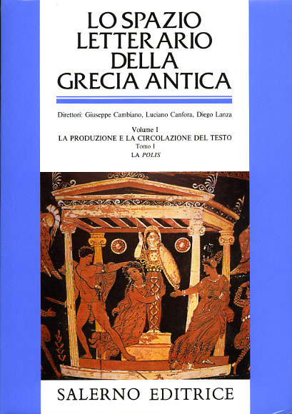 Lo Spazio letterario della Grecia Antica. Vol.I: La produzione e …