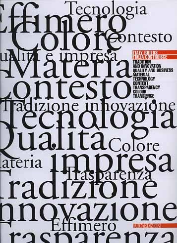 Italy builds. Tradition and Innovation, Quality and Business, Material, Technology, …