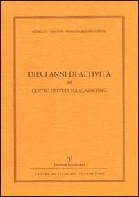 Dieci anni di attività del Centro di Studi sul Classicismo.