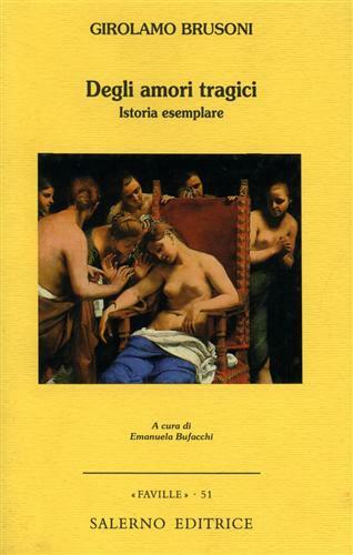Degli amori tragici. Istoria esemplare.