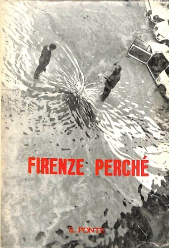 Firenze perché. Numero speciale della Rivista "Il Ponte" sull'alluvione di …