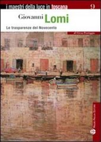 Giovanni Lomi. Le trasparenze del Novecento.
