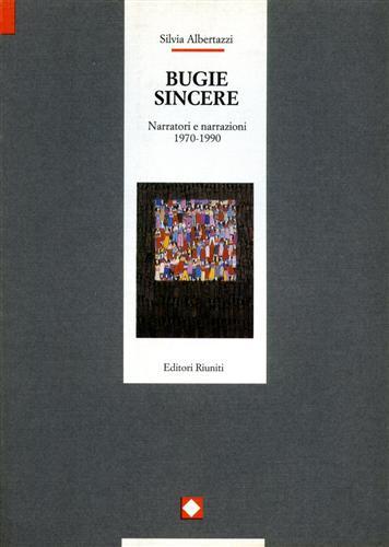 Bugie sincere. Narratori e narrazioni 1970-1990.