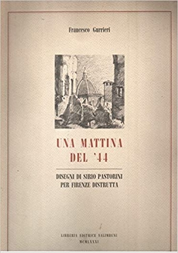 Una mattina del '44. Disegni di Siro Pastorini per Firenze …