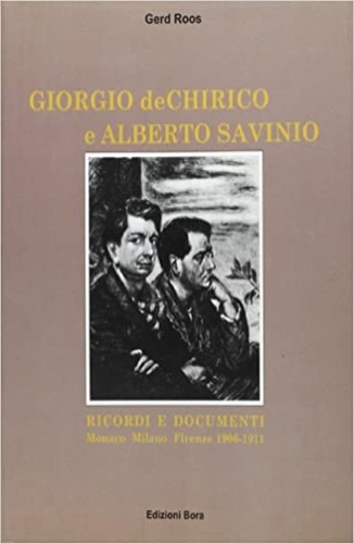Giorgio de Chirico e Alberto Savinio. Ricordi e documenti. Monaco-Milano-Firenze, …