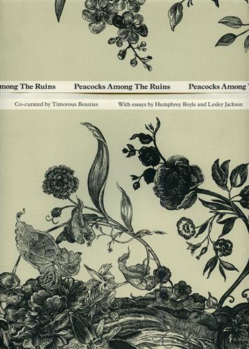 Timorous Beasties. Peacocks Among The Ruins.