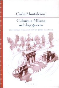 Cultura a Milano nel dopoguerra. Filosofia e engagement in Remo …