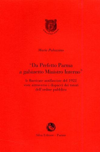 Da prefetto Parma a gabinetto Ministro Interno. Le barricate antifasciste …