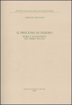 Il processo di Isidoro. Roma e Alessandria nel primo secolo.