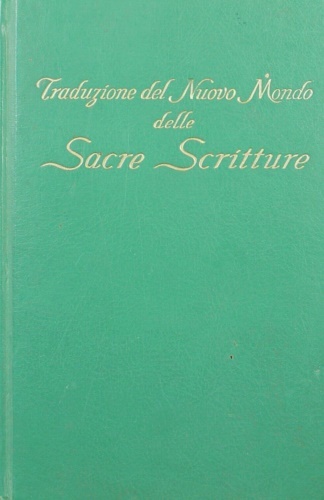 Traduzione del Nuovo Mondo delle Sacre Scritture. Resa dalla versione …