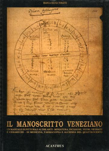 Il manoscritto veneziano. Un manuale di pittura e altre arti, …