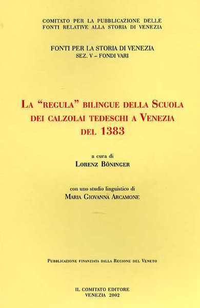 La Regula bilingue della Scuola dei Calzolai tedeschi in Venezia …