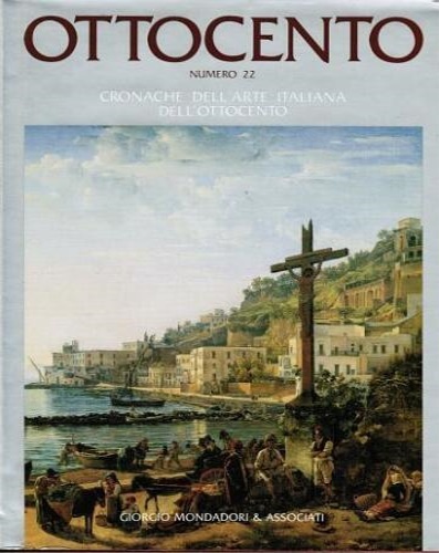Ottocento.Cronache dell'Arte Italiana dell'Ottocento N.22.