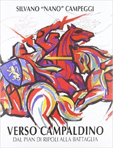 Verso Campaldino. Dal pian di Ripoli alla battaglia.