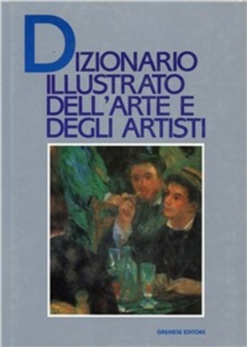 Dizionario illustrato dell'Arte e degli Artisti.