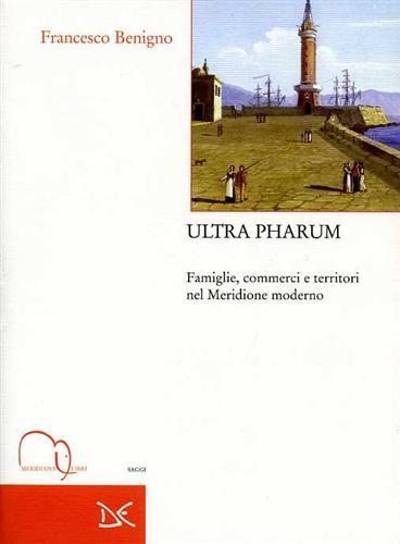 Ultra Pharum. Famiglie, commerci e territori nel Meridione moderno.