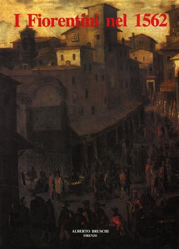 I fiorentini nel 1562. Descritione delle Bocche della Città et …