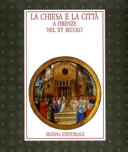La Chiesa e la Città a Firenze nel XV Secolo.