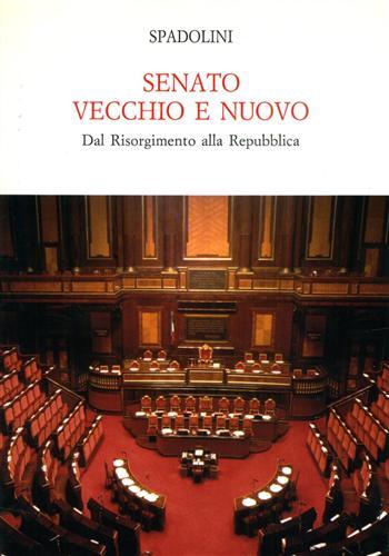 Senato vecchio e nuovo. Dal Risorgimento alla Repubblica.