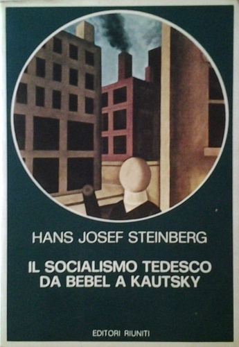 Il socialismo tedesco da Bebel a Kautsky.