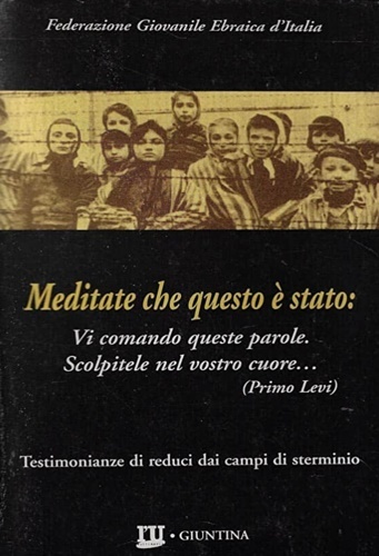 Meditate che questo è stato. Testimonianze di reduci dai campi …