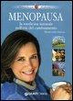Menopausa. La medicina naturale nell'età del cambiamento.