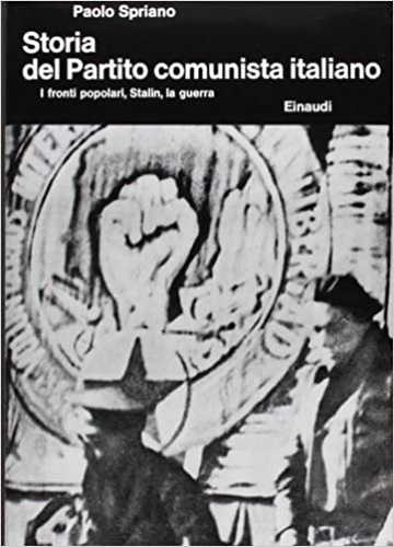 Storia del Partito comunista italiano. Vol.III: I fronti popolari, Stalin, …