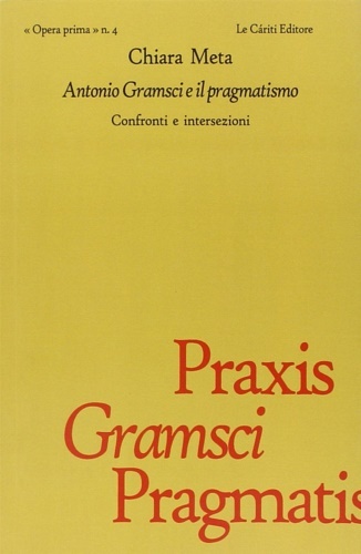 Antonio Gramsci e il Pragmatismo. Confronti e intersezioni.