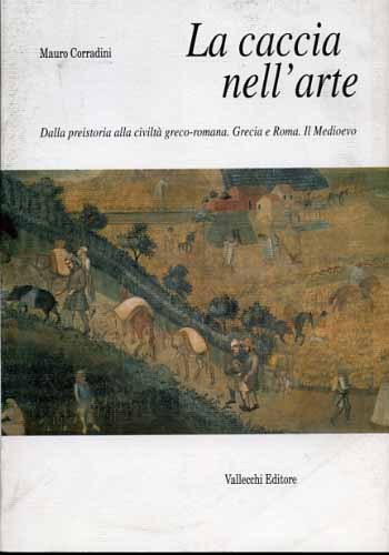 La caccia nell'arte. Dalla preistoria alla civiltà greco-romana. Grecia e …