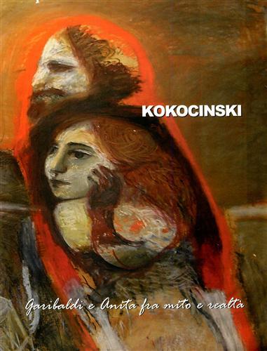 Kokocinski. Garibaldi e Anita fra mito e realtà.