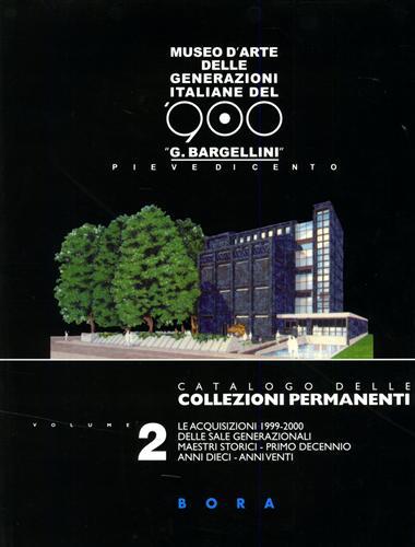 Catalogo delle collezioni permanenti. Vol.II: Le acquisizioni 1999-2000.