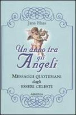 Un anno tra gli angeli. Messaggi quotidiani dagli esseri celesti.