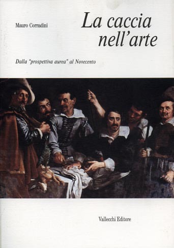 La caccia nell'arte. Dalla "prospettiva aurea" al Novecento.