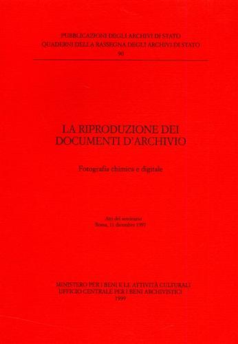La riproduzione dei documenti d'Archivio. Fotografia chimica e digitale.