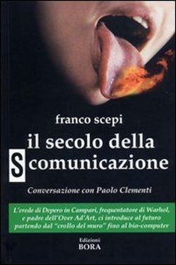 Il secolo della s-comunicazione. Con una conversazione con Paolo Clementi.