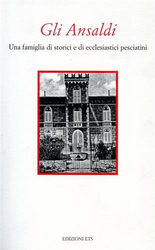 Gli Ansaldi. Una famiglia di storici e di ecclesiatici pesciatini.