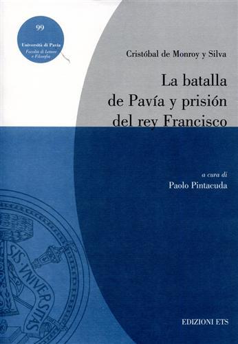 La batalla de Pavía y prisión del rey Francisco.