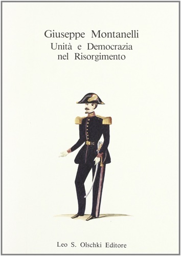 Giuseppe Montanelli. Unità e Democrazia nel Risorgimento.