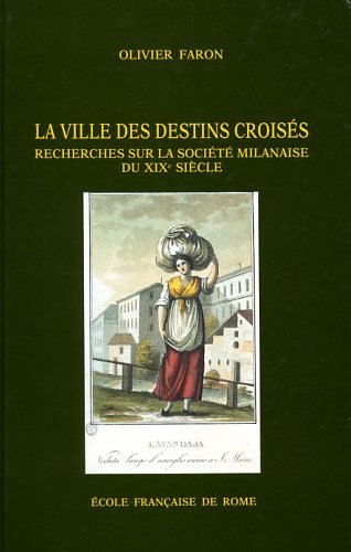 La ville des destins croisés: recherches sur la société milanaise …