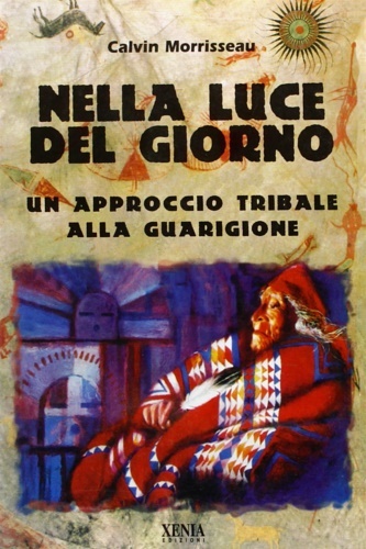 Nella luce del giorno. Un approccio tribale alla guarigione.