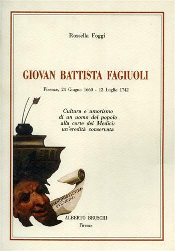 Giovan Battista Fagiuoli. Cultura ed umorismo di un uomo alla …